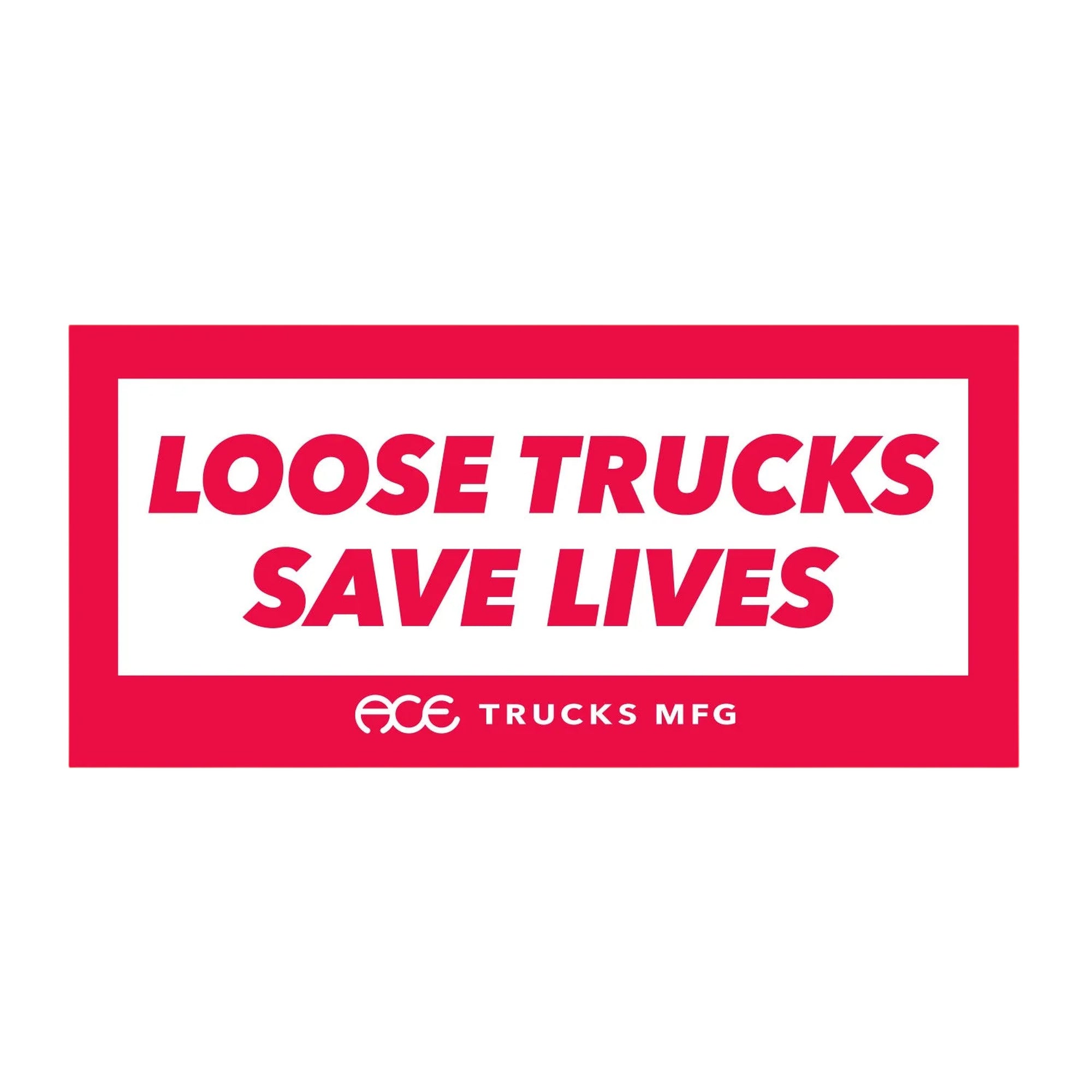 Ace Loose Trucks Save Lives 5" Sticker