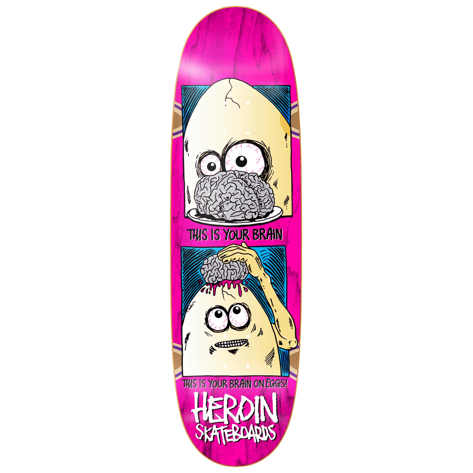 Heroin Brain On Eggs 9.5” x 32” Skateboard Deck